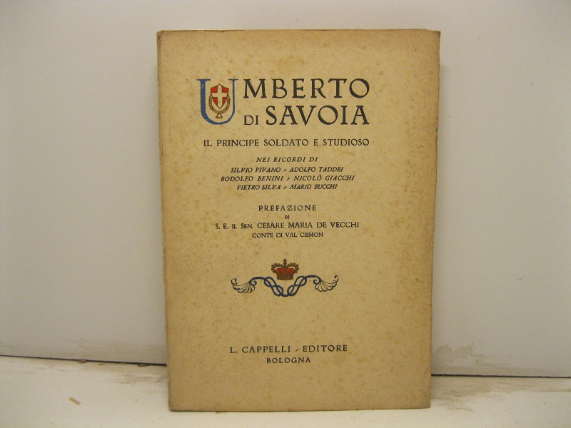 Umberto di Savoia. Il Principe soldato e studioso nei ricordi di...